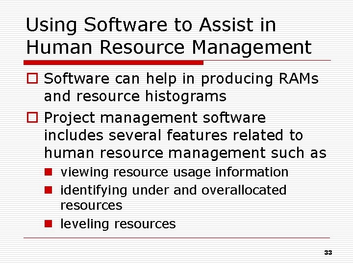 Using Software to Assist in Human Resource Management o Software can help in producing