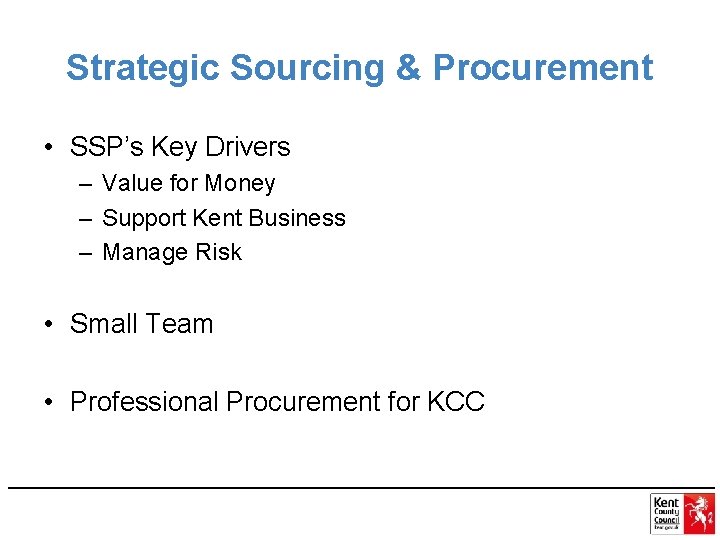 Strategic Sourcing & Procurement • SSP’s Key Drivers – Value for Money – Support