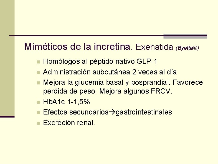 Miméticos de la incretina. Exenatida (Byetta®) n n n Homólogos al péptido nativo GLP-1