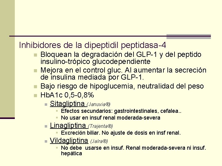 Inhibidores de la dipeptidil peptidasa-4 n n Bloquean la degradación del GLP-1 y del