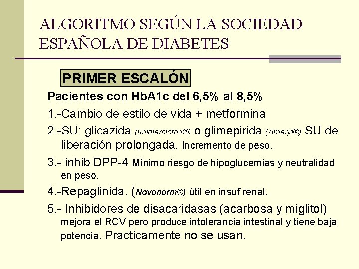 ALGORITMO SEGÚN LA SOCIEDAD ESPAÑOLA DE DIABETES PRIMER ESCALÓN Pacientes con Hb. A 1