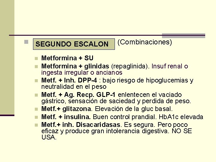 n (Combinaciones) SEGUNDO ESCALON n n n n Metformina + SU Metformina + glinidas