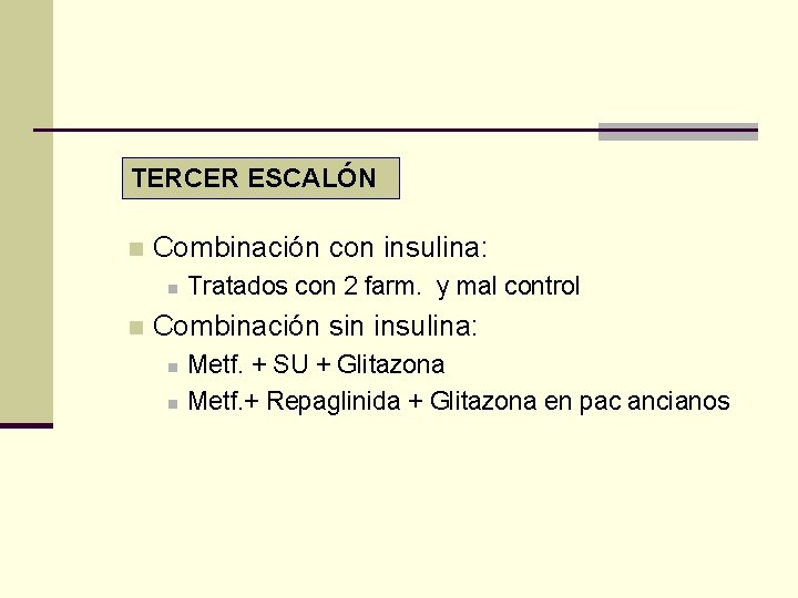 TERCER ESCALÓN n Combinación con insulina: n n Tratados con 2 farm. y mal