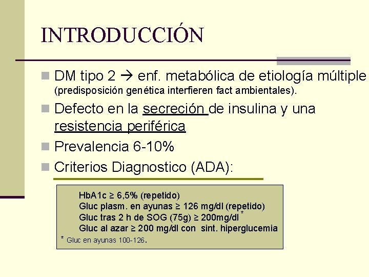 INTRODUCCIÓN n DM tipo 2 enf. metabólica de etiología múltiple (predisposición genética interfieren fact