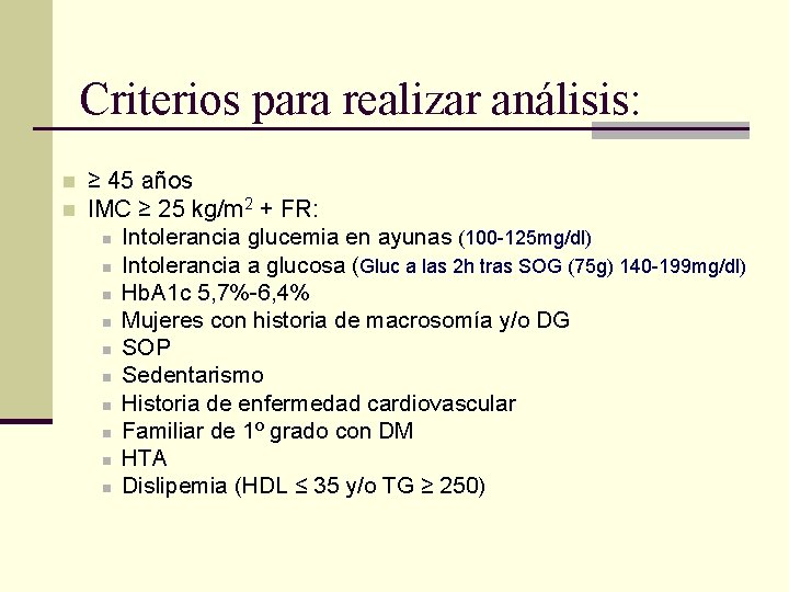 Criterios para realizar análisis: n n ≥ 45 años IMC ≥ 25 kg/m 2