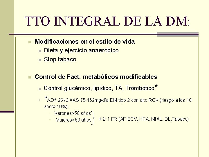 TTO INTEGRAL DE LA DM: n Modificaciones en el estilo de vida n Dieta