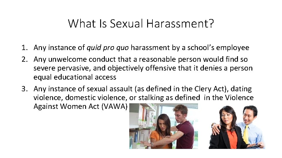 What Is Sexual Harassment? 1. Any instance of quid pro quo harassment by a