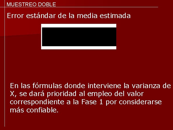 MUESTREO DOBLE Error estándar de la media estimada En las fórmulas donde interviene la