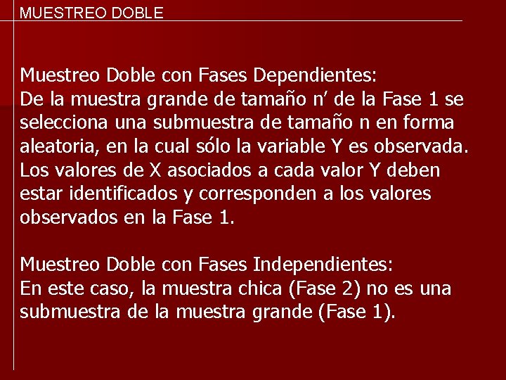 MUESTREO DOBLE Muestreo Doble con Fases Dependientes: De la muestra grande de tamaño n’