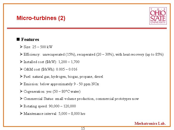 Micro-turbines (2) n Features Ø Size: 25 – 500 k. W Ø Efficiency: unrecuperated