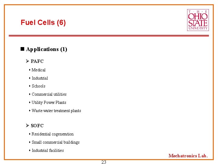 Fuel Cells (6) n Applications (1) Ø PAFC Medical Industrial Schools Commercial utilities Utility