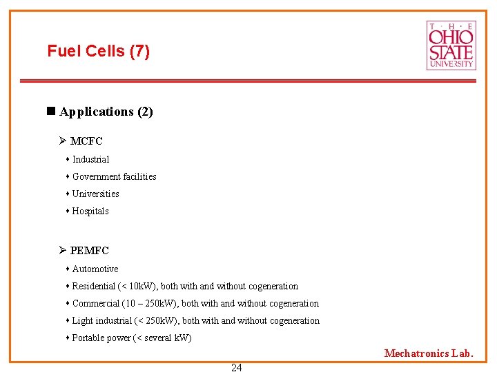 Fuel Cells (7) n Applications (2) Ø MCFC Industrial Government facilities Universities Hospitals Ø