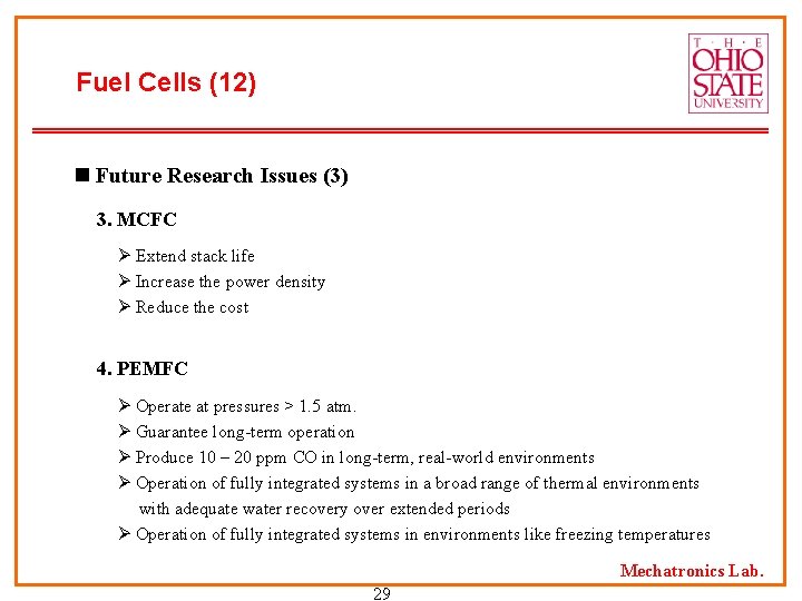 Fuel Cells (12) n Future Research Issues (3) 3. MCFC Ø Extend stack life