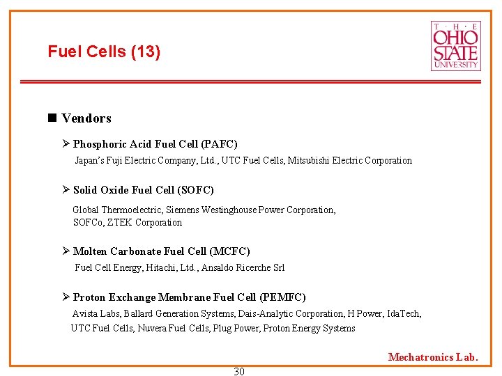Fuel Cells (13) n Vendors Ø Phosphoric Acid Fuel Cell (PAFC) Japan’s Fuji Electric