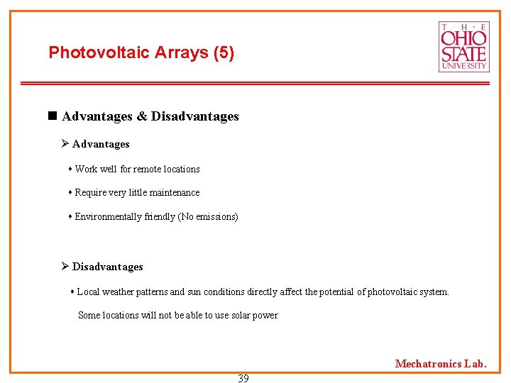 Photovoltaic Arrays (5) n Advantages & Disadvantages Ø Advantages Work well for remote locations