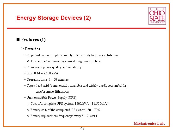 Energy Storage Devices (2) n Features (1) Ø Batteries To provide an interruptible supply