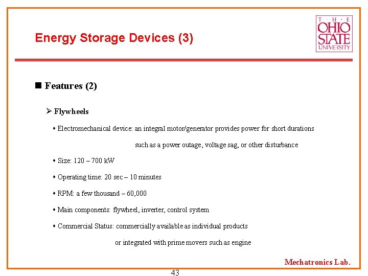 Energy Storage Devices (3) n Features (2) Ø Flywheels Electromechanical device: an integral motor/generator