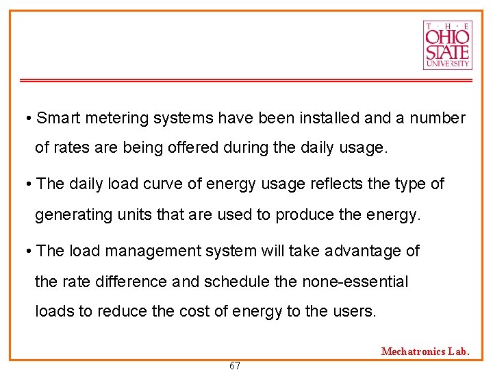  • Smart metering systems have been installed and a number of rates are