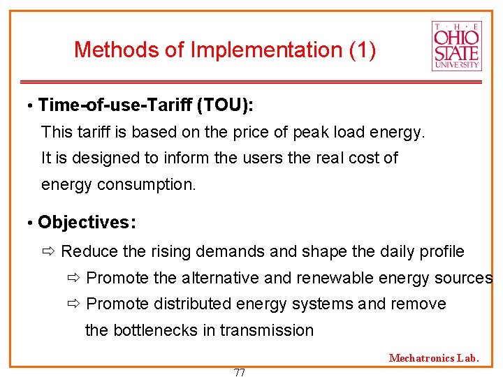 Methods of Implementation (1) • Time-of-use-Tariff (TOU): This tariff is based on the price