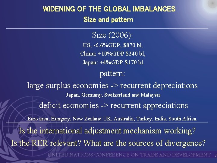 WIDENING OF THE GLOBAL IMBALANCES Size and pattern Size (2006): US, -6. 6%GDP, $870