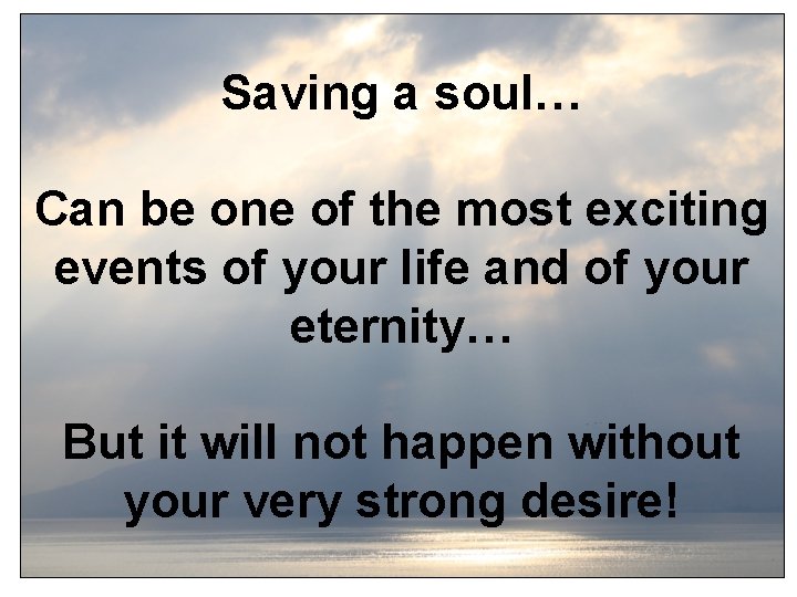 Saving a soul… Can be one of the most exciting events of your life