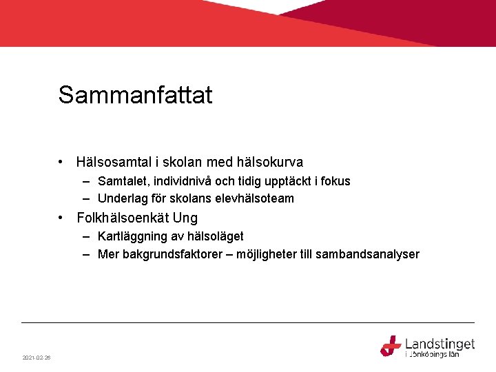 Sammanfattat • Hälsosamtal i skolan med hälsokurva – Samtalet, individnivå och tidig upptäckt i