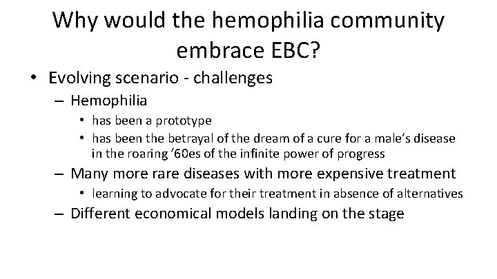 Why would the hemophilia community embrace EBC? • Evolving scenario - challenges – Hemophilia