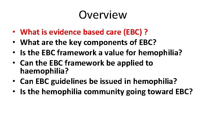 Overview What is evidence based care (EBC) ? What are the key components of