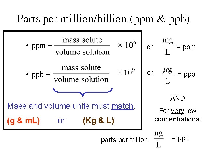 Parts per million/billion (ppm & ppb) • ppm = or = ppm • ppb