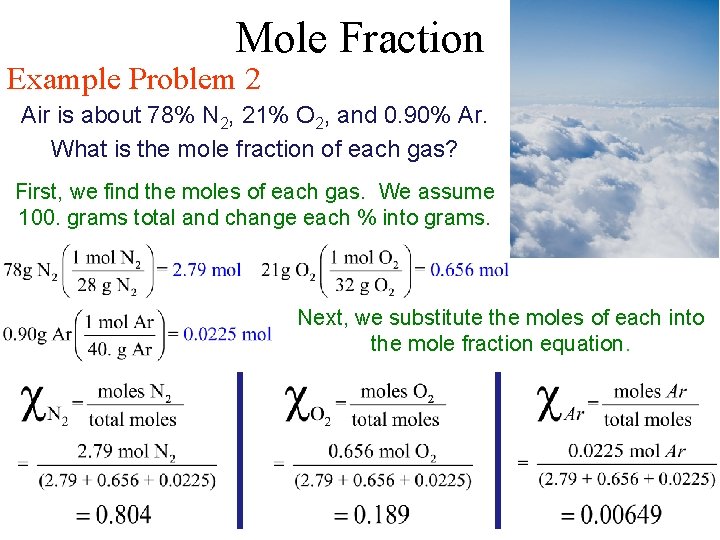 Mole Fraction Example Problem 2 Air is about 78% N 2, 21% O 2,
