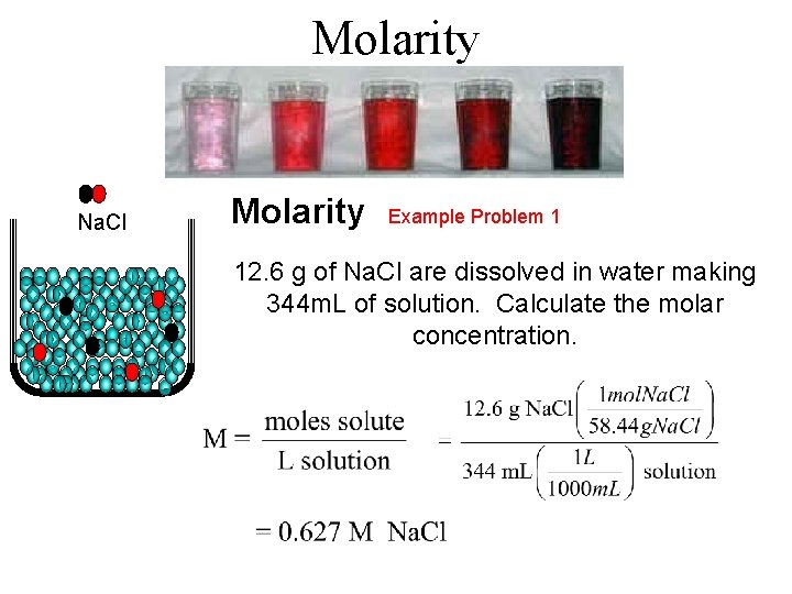 Molarity Na. Cl Molarity Example Problem 1 12. 6 g of Na. Cl are