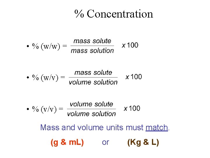 % Concentration • % (w/w) = • % (w/v) = • % (v/v) =