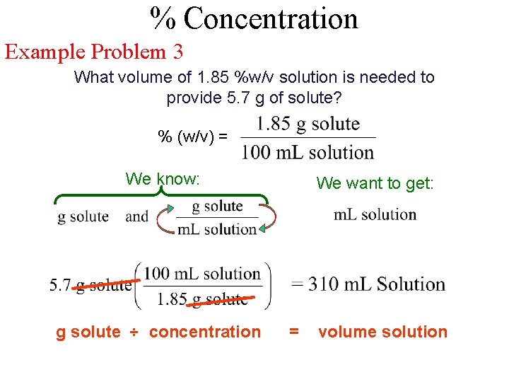 % Concentration Example Problem 3 What volume of 1. 85 %w/v solution is needed