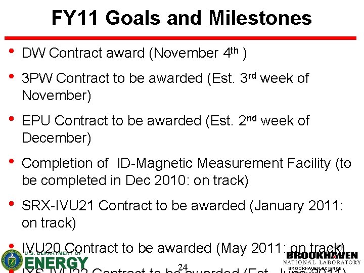 FY 11 Goals and Milestones • • DW Contract award (November 4 th )