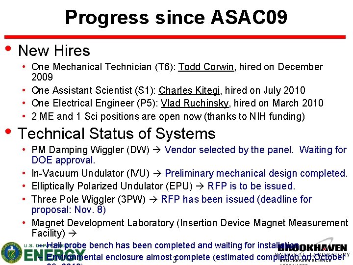 Progress since ASAC 09 • New Hires • One Mechanical Technician (T 6): Todd