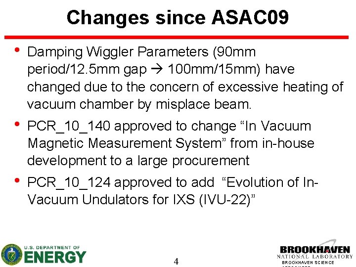 Changes since ASAC 09 • Damping Wiggler Parameters (90 mm period/12. 5 mm gap