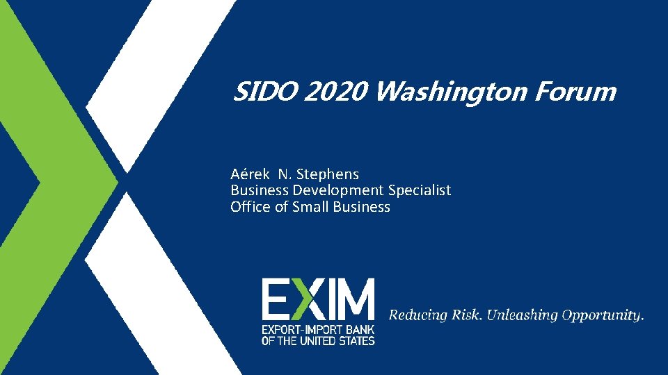 SIDO 2020 Washington Forum Aérek N. Stephens Business Development Specialist Office of Small Business