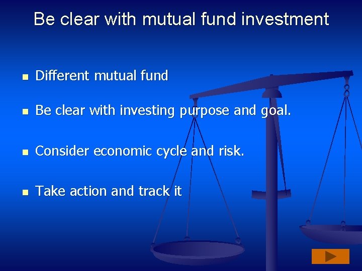 Be clear with mutual fund investment n Different mutual fund n Be clear with