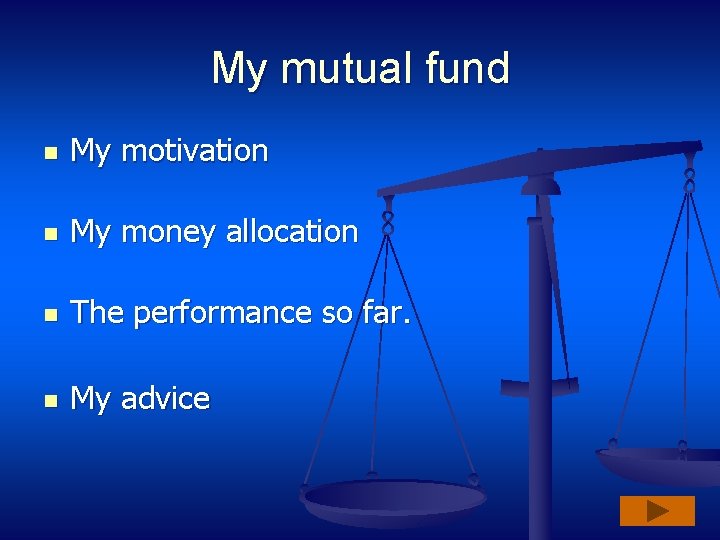 My mutual fund n My motivation n My money allocation n The performance so