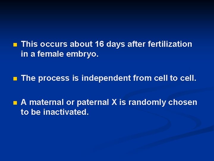 n This occurs about 16 days after fertilization in a female embryo. n The