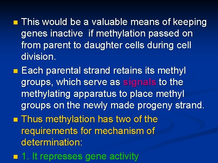 This would be a valuable means of keeping genes inactive if methylation passed on