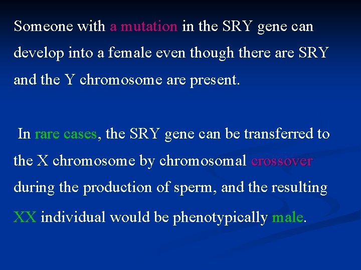 Someone with a mutation in the SRY gene can develop into a female even
