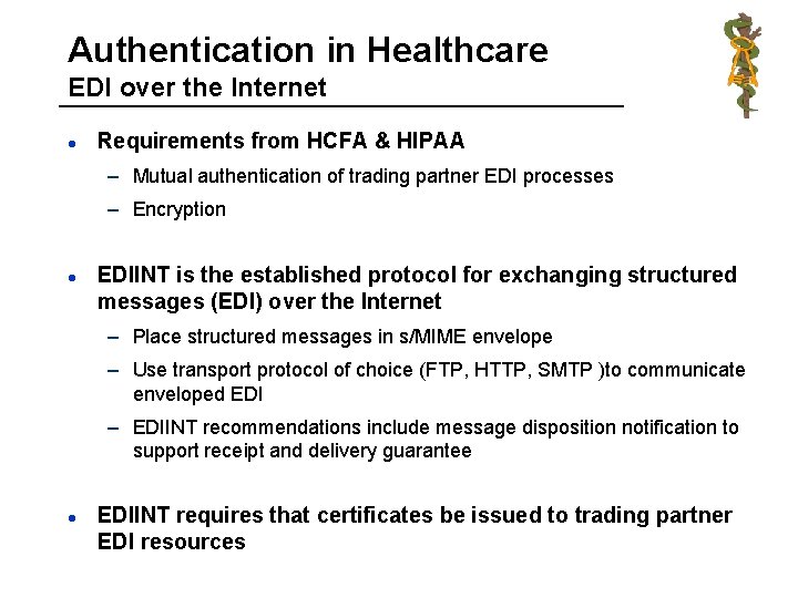 Authentication in Healthcare EDI over the Internet l Requirements from HCFA & HIPAA –
