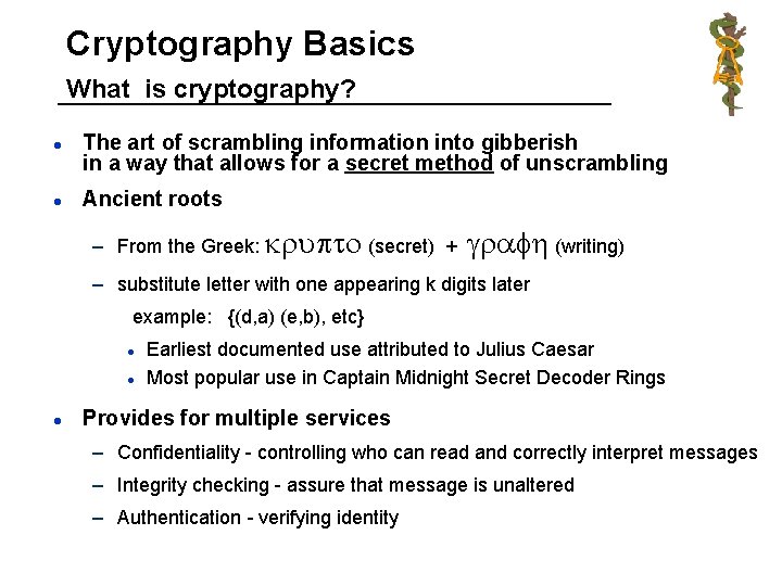 Cryptography Basics What is cryptography? l l The art of scrambling information into gibberish