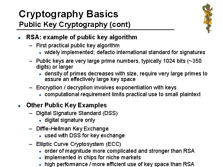 Cryptography Basics Public Key Cryptography (cont) l RSA: example of public key algorithm –