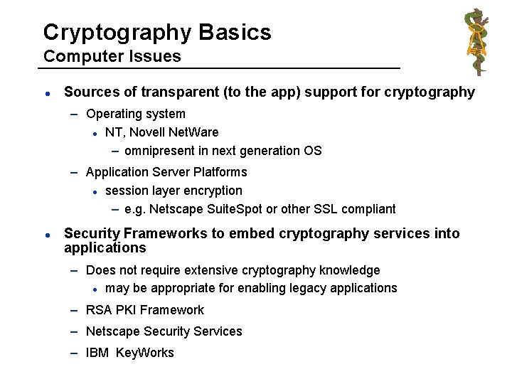 Cryptography Basics Computer Issues l Sources of transparent (to the app) support for cryptography