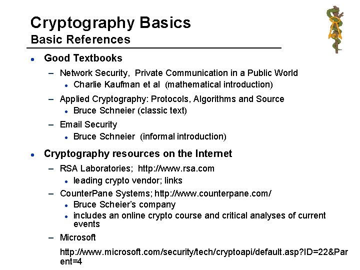 Cryptography Basics Basic References l Good Textbooks – Network Security, Private Communication in a