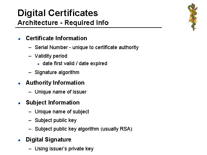 Digital Certificates Architecture - Required Info l Certificate Information – Serial Number - unique