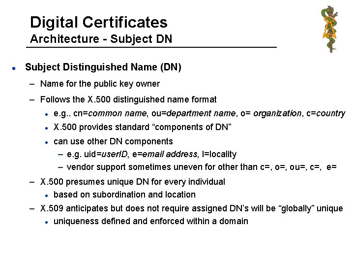 Digital Certificates Architecture - Subject DN l Subject Distinguished Name (DN) – Name for