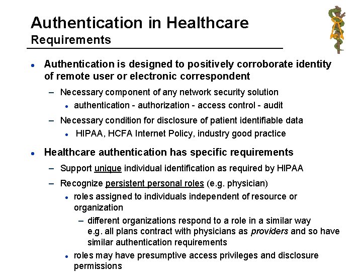 Authentication in Healthcare Requirements l Authentication is designed to positively corroborate identity of remote